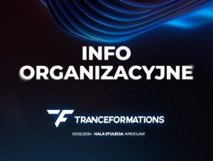 Tranceformations 2024 – INFO ORGANIZACYJNE